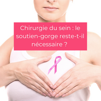 Chirurgie du sein et soutien gorge 